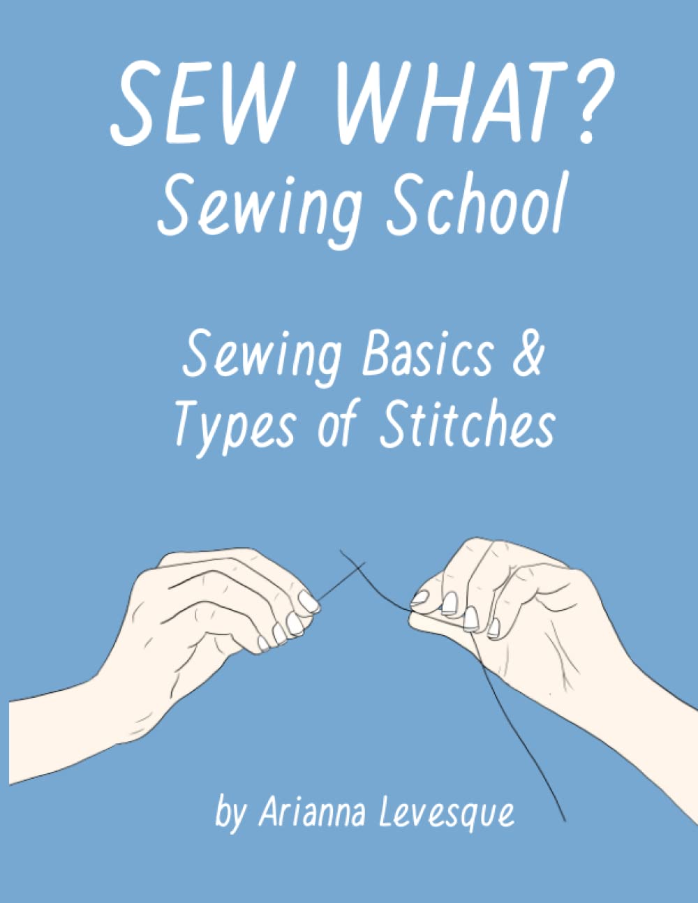 Sew What? Sewing School: Sewing Basics and Types of Stitches