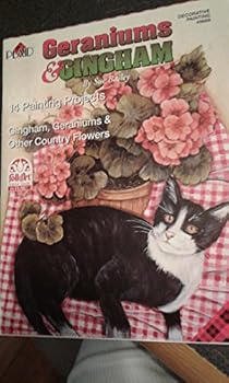 Unknown Binding Geraniums & gingham: 14 painting projects featuring, gingham, geraniums & other country flowers Book