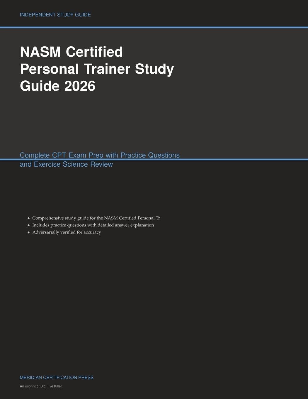 NASM Certified Personal Trainer Study Guide 2026: Complete CPT Exam Prep with Practice Questions and Exercise Science Review (Meridian Certification Press Study Guides)