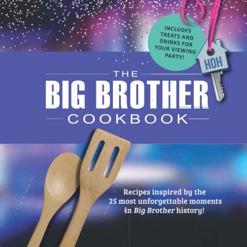The Big Brother Cookbook: Recipes Inspired by the TV Show's 25 Most Unforgettable Moments! - The Perfect Gift for Big Brother Fans