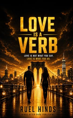 Love Is a Verb: Love Is Not What You Say, It's What You Do (Kings After Dark Growth & Legacy Series)
