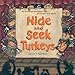 Hide-and-Seek Turkeys