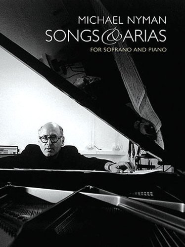 Michael Nyman Songs And Arias For Soprano And Piano (Music Sales America)