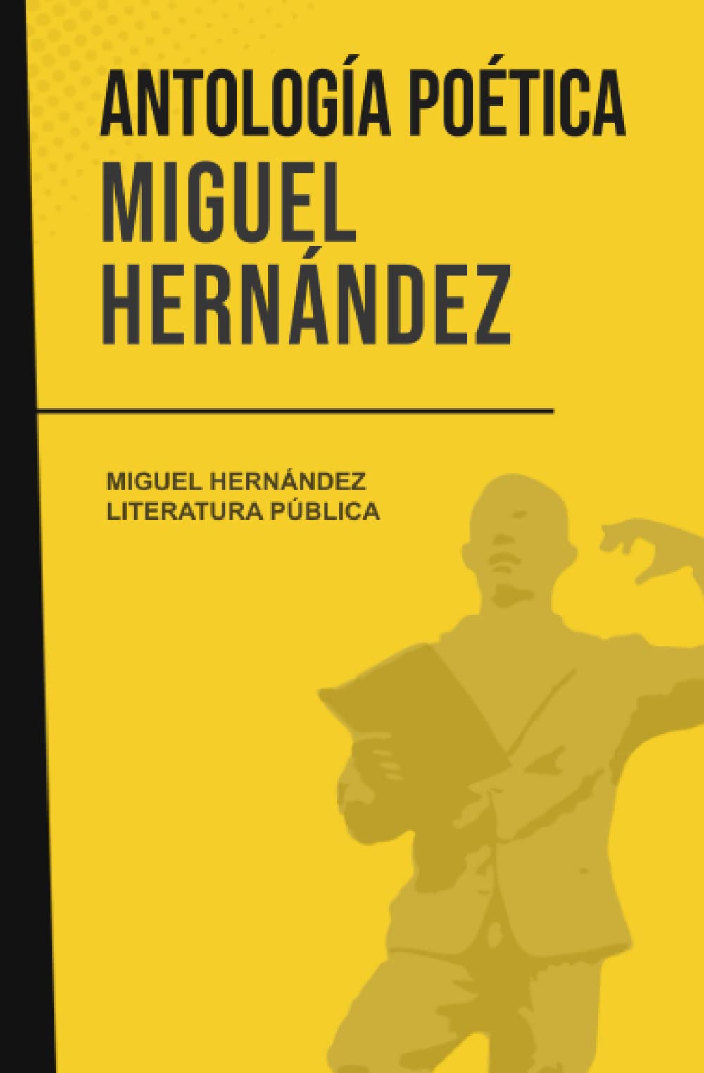 Antología poética: Miguel Hernández