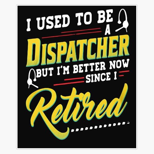 I Used to BE Dispatcher BUT I'm Better Now Since Retired Sticker Decal Laptop Car Window Vinyl 5"