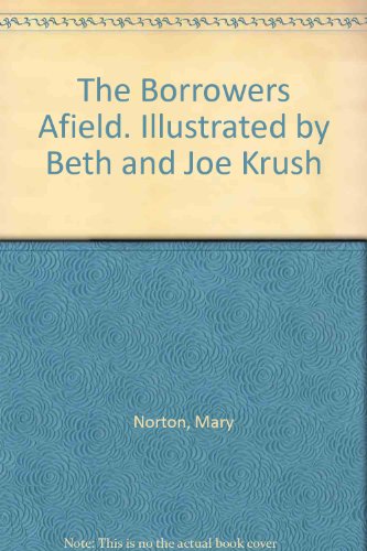 The Borrowers Afield. Illustrated by Beth and J... B0038BBLM4 Book Cover