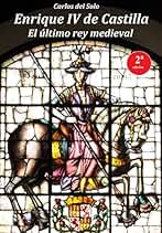 Enrique IV de Castilla. El último rey medieval