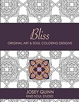 Bliss: Original Art & Soul Coloring Designs: Find Your Calm, Relaxed Space 1518781381 Book Cover