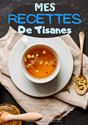 Mes recettes de tisanes: cahier de recettes à complét…