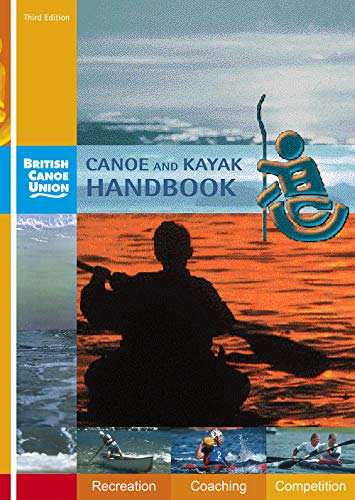 Canoe and Kayak Handbook: Handbook of the British Canoe Union