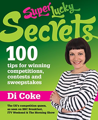 SuperLucky Secrets: 100 tips for winning competitions, contests and sweepstakes
