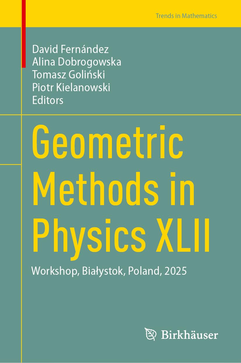 Geometric Methods in Physics XLII: Workshop, Białystok, Poland, 2025 (Trends in Mathematics)