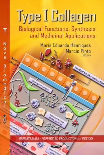 Type I Collagen: Biological Functions, Synthesis and Medicinal Applications (Biomaterials - Properties, Production and Devices)