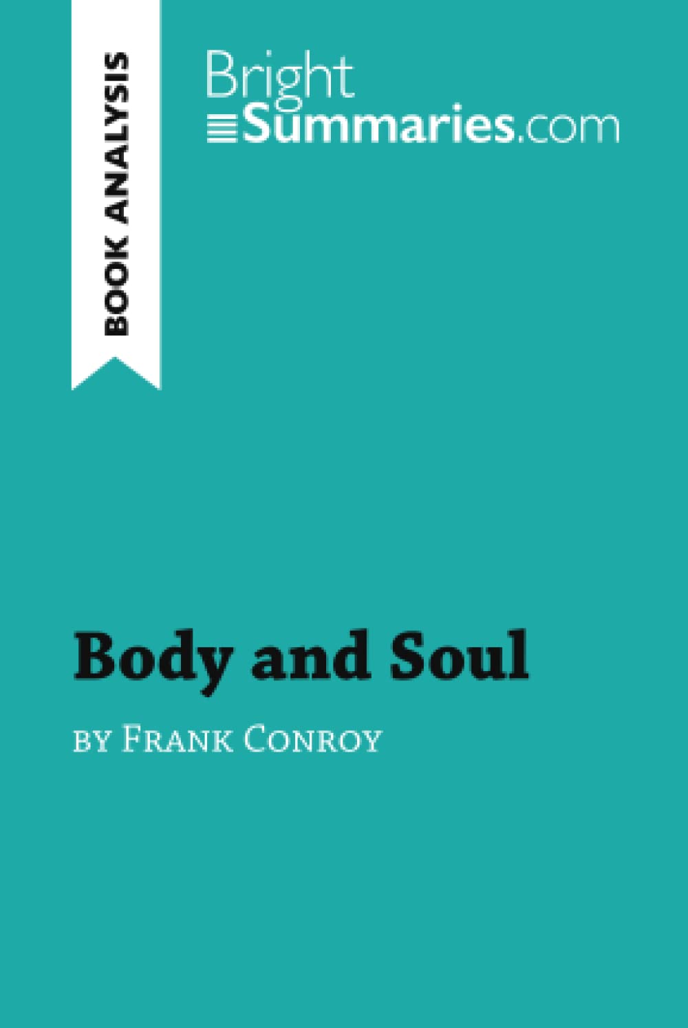 Body and Soul by Frank Conroy (Book Analysis) Detailed Summary