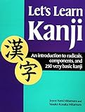 Let's Learn Kanji: An Introduction to Radicals, Components and 250 Very Basic Kanji (Kodansha's Children's Classics)