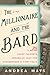 The Millionaire and the Bard: Henry Folger's Obsessive Hunt for Shakespeare's First Folio