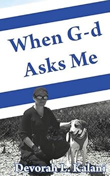 Paperback When G-d Asks Me. When God Asks Me.: Memoir of an adventure to the Holy Land, with K-9 working dogs to guard Jews in the Shomron West Bank, Israel, sa Book