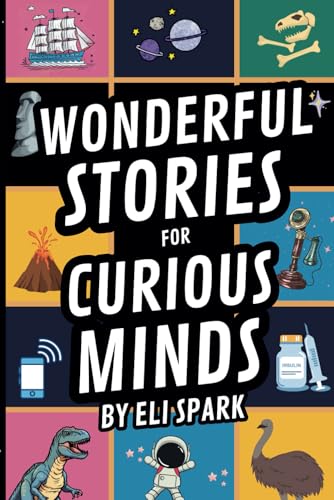 Wonderful Stories for Curious Minds: Amazing Facts and Stories ab...