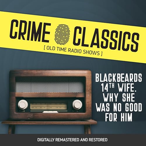 Crime Classics: Blackbeards 14th Wife. Why She ... B0DFZN6XRS Book Cover
