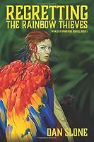 Regretting the Rainbow Thieves (World of Paerries) 1732651809 Book Cover