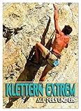 Klettern extrem auf Fels und Eis (Wandkalender 2023 DIN A3 hoch), Calvendo Monatskalender