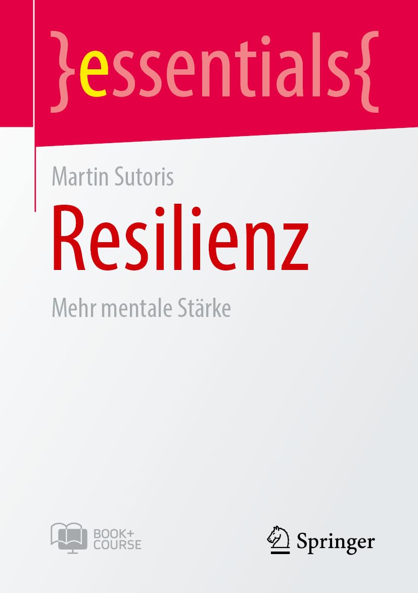 Resilienz: Mehr mentale Stärke (essentials)