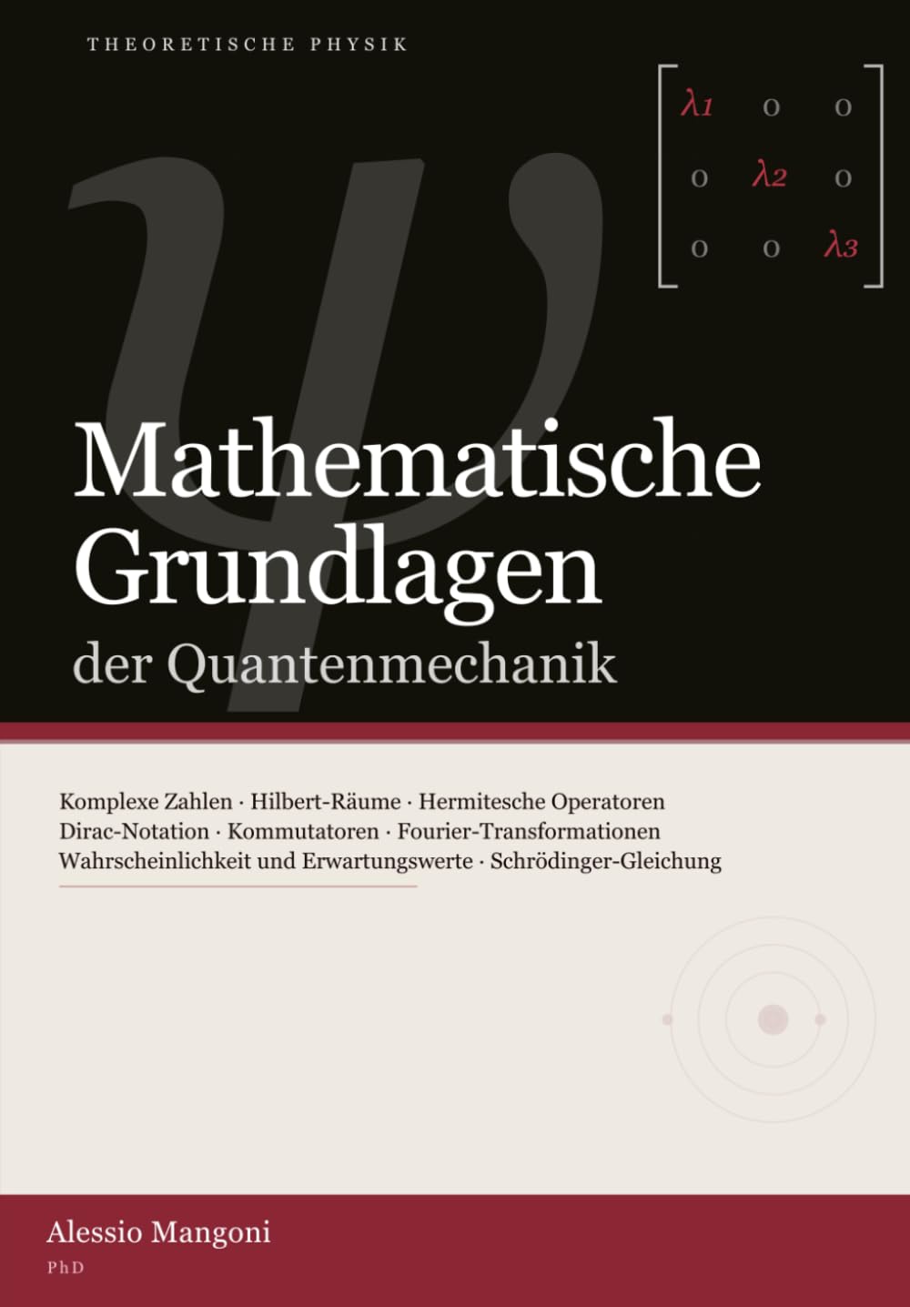 Mathematische Grundlagen der Quantenmechanik: 1 (theoretische physik)