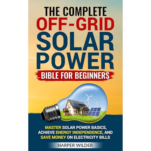 The Complete Off-Grid Solar Power Bible for Beginners by Harper Wilder episode artwork