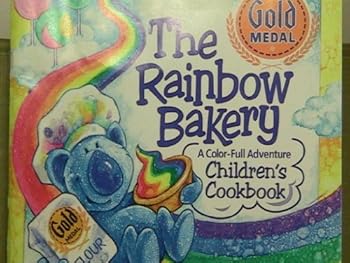 Unknown Binding The Rainbow Bakery: A Full Color Adventure Children's Cookbook Book
