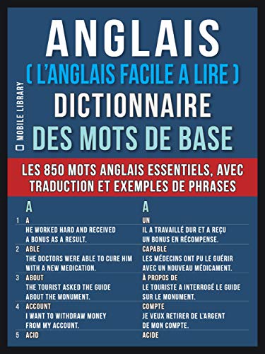 Anglais ( L’Anglais Facile a Lire ) Dictionnaire des mots de base: Dictionnaire anglais francais des 850 mots anglais essentiels, avec traduction et exemples ... Language Learning Guides) (French Edition)