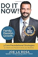 Do It Now!: Family, Passion, Growth - 3 Core Foundational Strategies to Unlock your Passion & Grow your Business 194828703X Book Cover