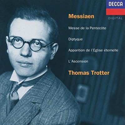 Messiaen Messe De La Pentecote; Diptyque; Apparition de l'Eglise Eternelle; L'Ascension