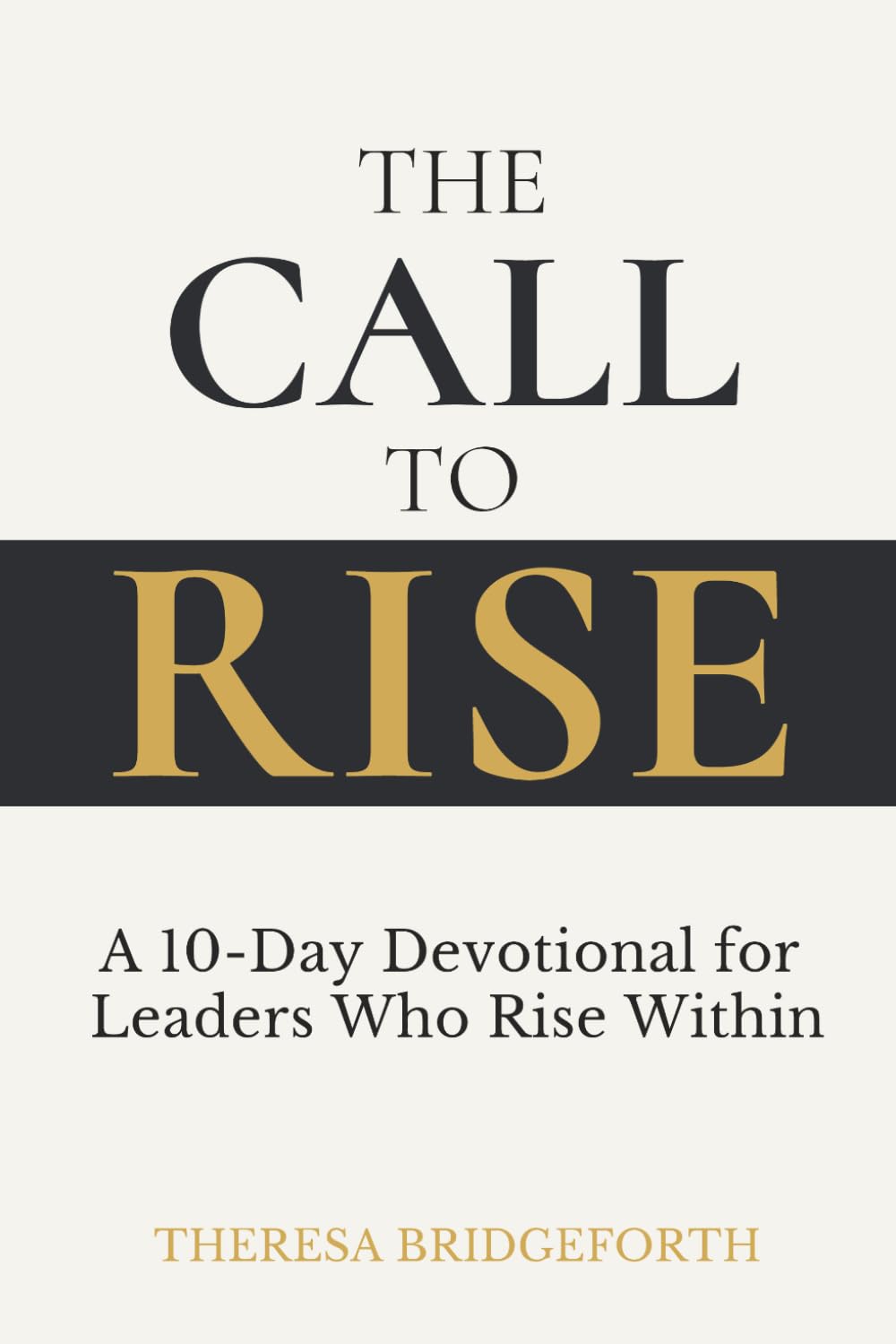 The Call to Rise: A 10-Day Devotional for Leaders Who Rise Within
