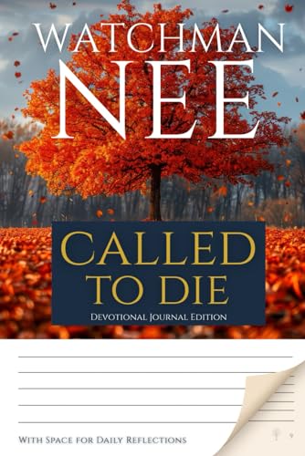 Watchman Nee - Called to Die - Devotional Journal Edition (365): With Space for Daily Reflections