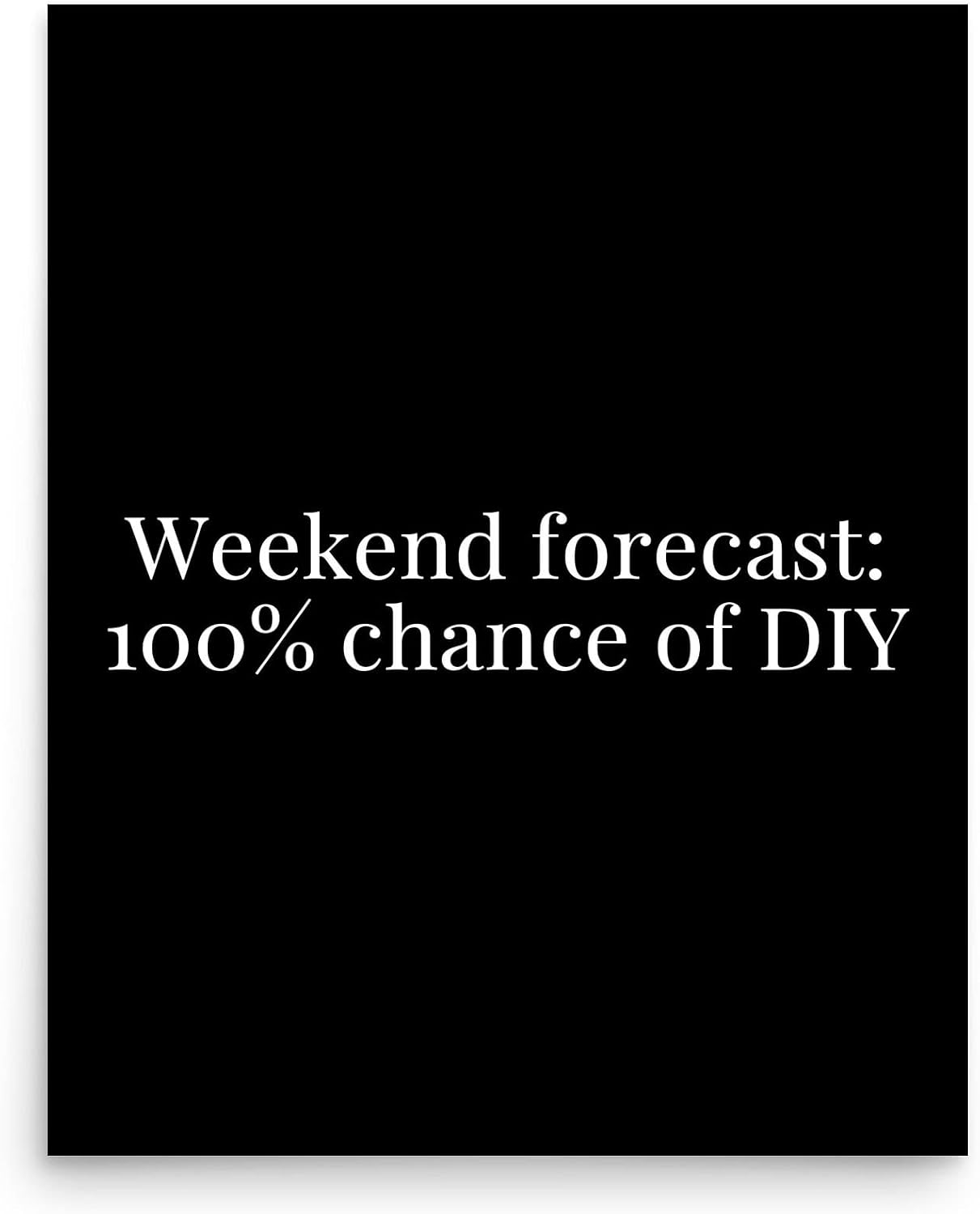 Gifts for Diyers - Fun DIY Poster Wall Art for Craft Enthusiasts - Weekend Forecast 100% Chance of DIY Projects Decor Gift