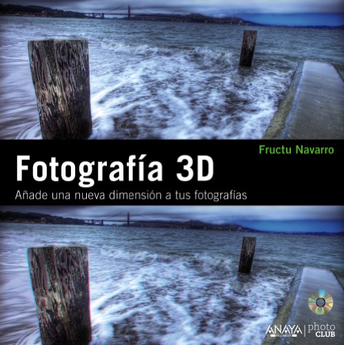 Fotografía 3D. Añade una nueva dimensión a tus fotografías (Photoclub) Fotografía 3D. Añade una nueva dimensión a tus fotografías (Photoclub)