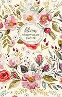Bloom Where You Are Planted : Journal/Notebook, 120 Pages, Lined, 5. 5 X 8. 5, Soft Cover Matte Finish 1079344586 Book Cover