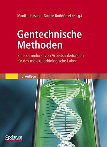 Gentechnische Methoden: Eine Sammlung von Arbeitsanleitungen f????r das molekularbiologische Labor (German Edition) (2012-09-23)