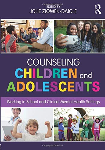 Counseling Children and Adolescents: Working in School and Clinical Mental Health Settings