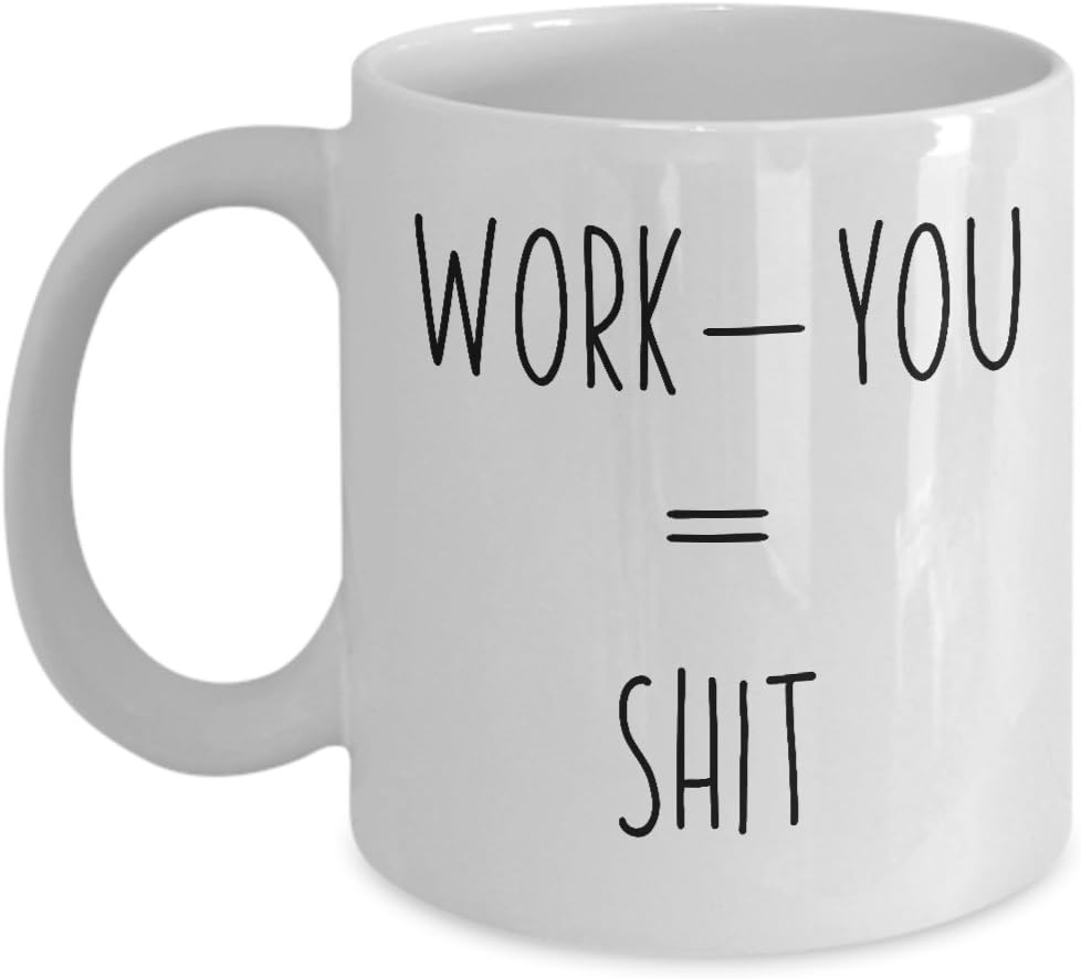 Coworker Leaving Gifts Farewell Funny Saying Work Minus You Equal Shit Coffee Mug Hilarious