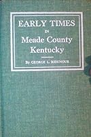 Early times in Meade County, Kentucky B0006Y5WA8 Book Cover