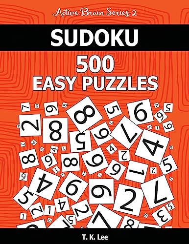 Sudoku 500 Easy Puzzles: Keep Your Brain Active For Hours. An Active Brain Series 2 Book