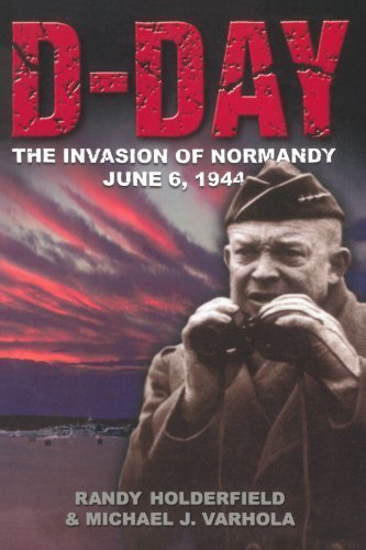 D-day: The Invasion Of Normandy, June 6, 1944 (History at a Glance (Paperback))