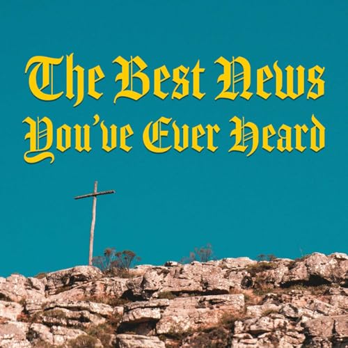 The Best News You&rsquo;ve Ever Heard | Todd Arnett