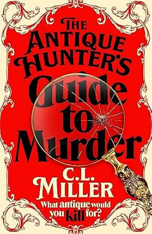 The Antique Hunter's Guide to Murder: The Cosy Crime Caper For Fans Of The Antiques Roadshow (English Edition)