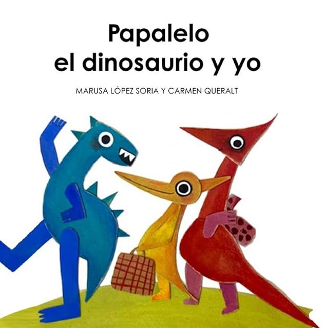 Portada de Papalelo, el dinosaurio y yo