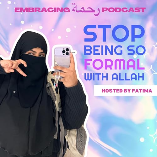 Stop being so formal with Allah