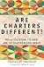 Are Charters Different?: Public Education, Teachers, and the Charter School Debate (Education Politics and Policy)