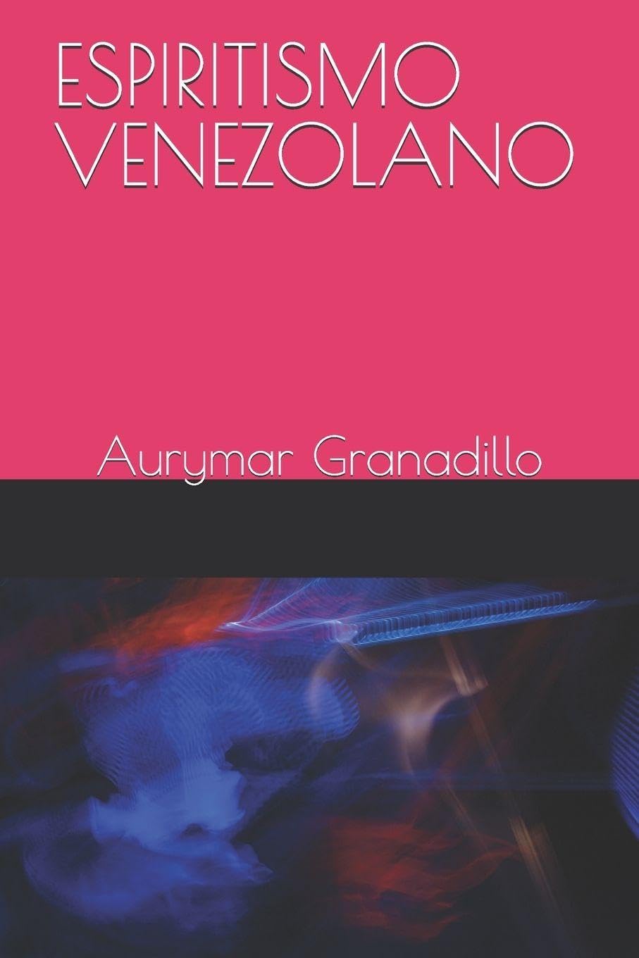 ESPIRITISMO VENEZOLANO: 20 RITUALES Y GLOSARIO DE HIERBAS MÁGICAS (Espiritualidad)