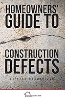 Homeowners' Guide to Construction Defects 0986440477 Book Cover